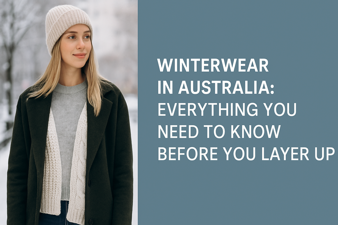 Winterwear in Australia: Everything You Need to Know Before You Layer Up