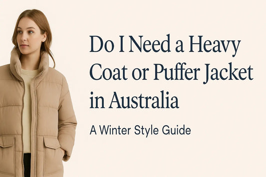 Do I Need a Heavy Coat or Puffer Jacket in Australia? A Winter Style Guide