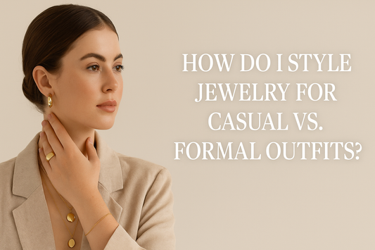 How Do I Style Jewelry for Casual vs. Formal Outfits?